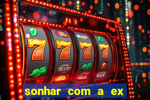 sonhar com a ex do meu marido jogo do bicho